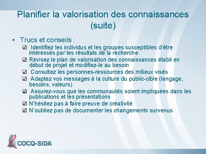 Planifier la valorisation des connaissances (suite) • Trucs et conseils : Identifiez les individus