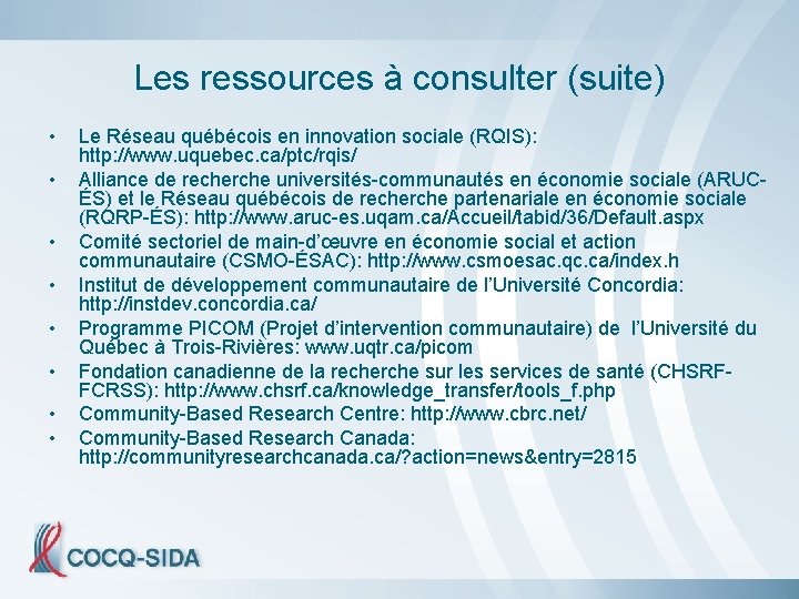 Les ressources à consulter (suite) • • Le Réseau québécois en innovation sociale (RQIS):