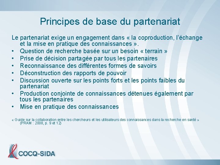 Principes de base du partenariat Le partenariat exige un engagement dans « la coproduction,