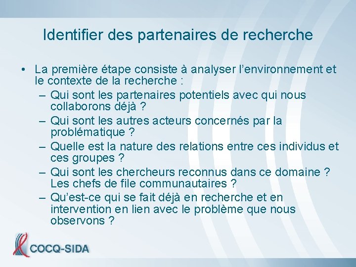 Identifier des partenaires de recherche • La première étape consiste à analyser l’environnement et