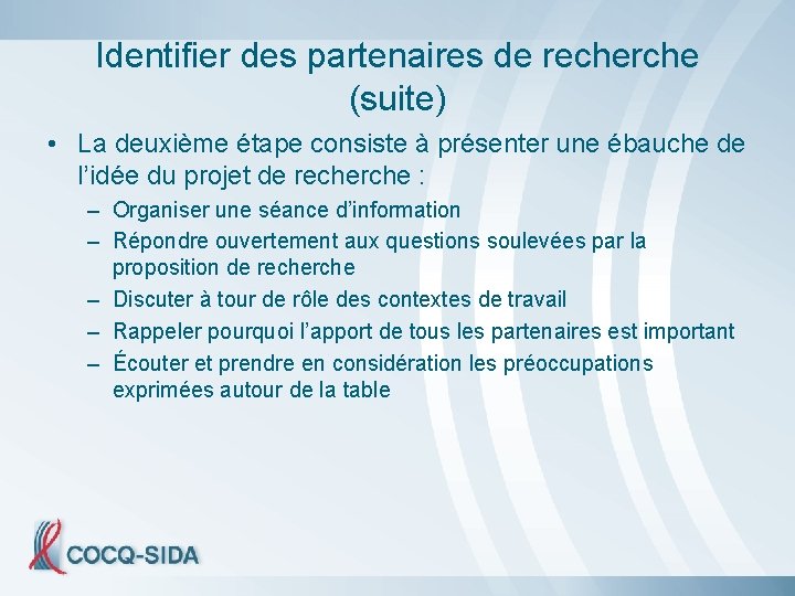 Identifier des partenaires de recherche (suite) • La deuxième étape consiste à présenter une