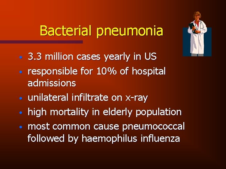 Bacterial pneumonia • • • 3. 3 million cases yearly in US responsible for