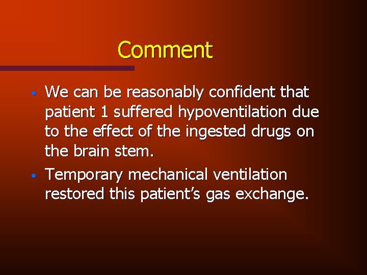 Comment • • We can be reasonably confident that patient 1 suffered hypoventilation due
