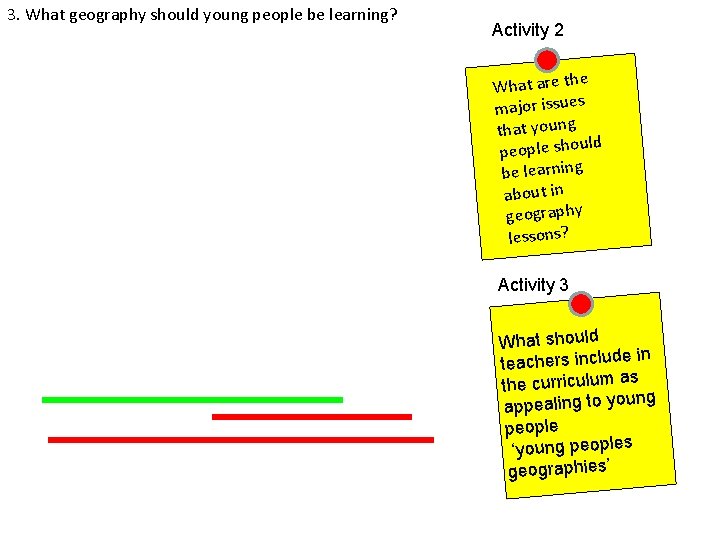 3. What geography should young people be learning? Activity 2 e What are th