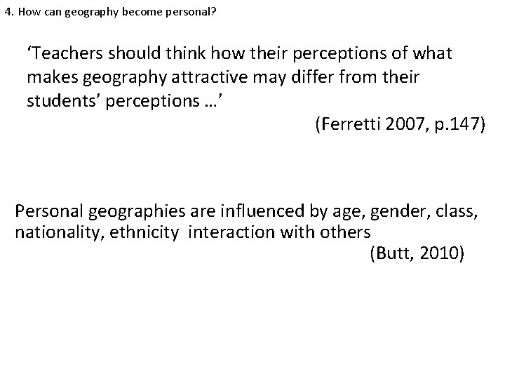 4. How can geography become personal? ‘Teachers should think how their perceptions of what