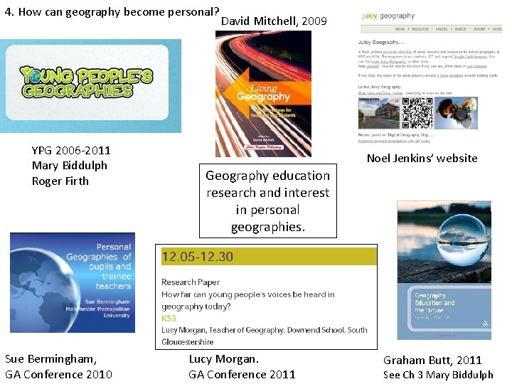 4. How can geography become personal? YPG 2006 -2011 Mary Biddulph Roger Firth Sue