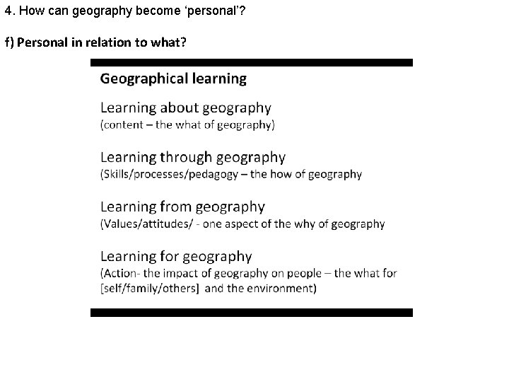 4. How can geography become ‘personal’? f) Personal in relation to what? 