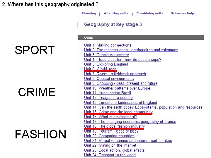 2. Where has this geography originated ? SPORT CRIME FASHION 