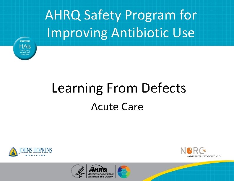 AHRQ Safety Program for Improving Antibiotic Use Learning From Defects Acute Care 