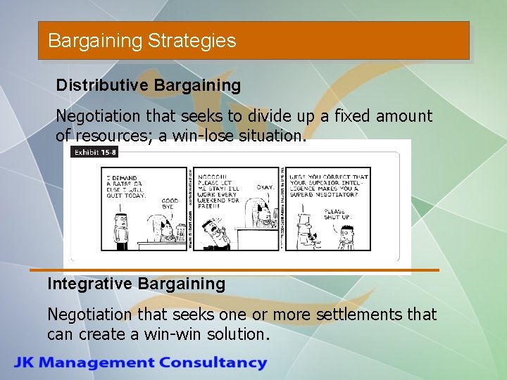 Bargaining Strategies Distributive Bargaining Negotiation that seeks to divide up a fixed amount of