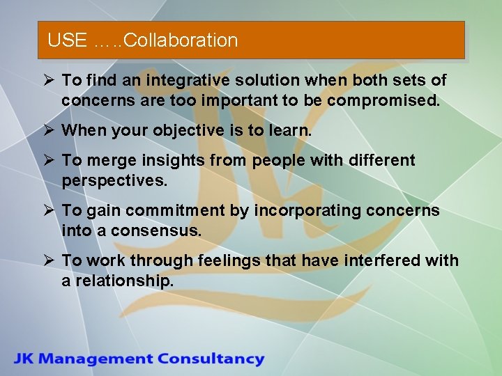 USE …. . Collaboration Ø To find an integrative solution when both sets of