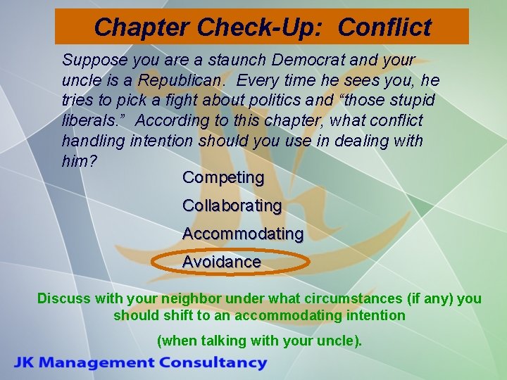 Chapter Check-Up: Conflict Suppose you are a staunch Democrat and your uncle is a