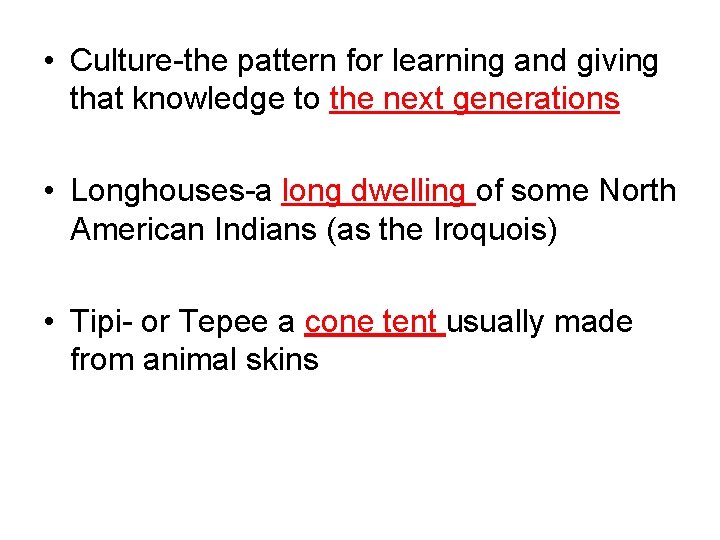  • Culture-the pattern for learning and giving that knowledge to the next generations