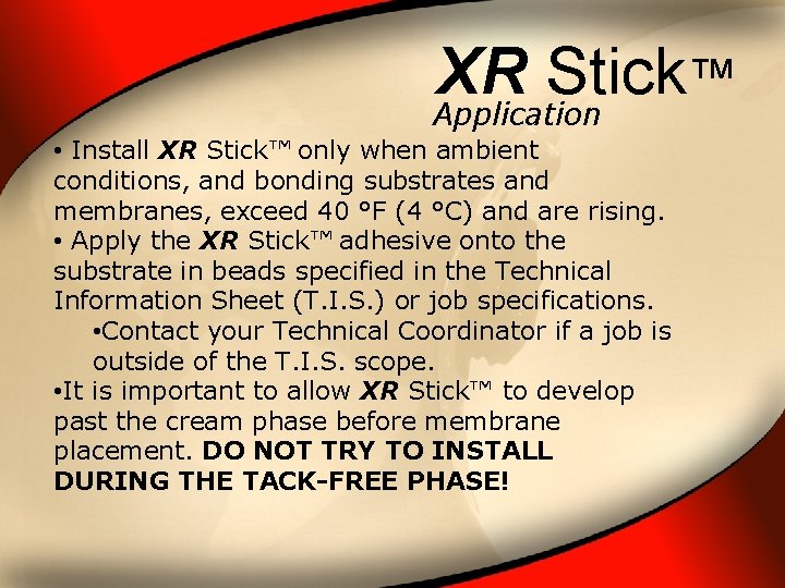 XR Stick ™ Application • Install XR Stick™ only when ambient conditions, and bonding