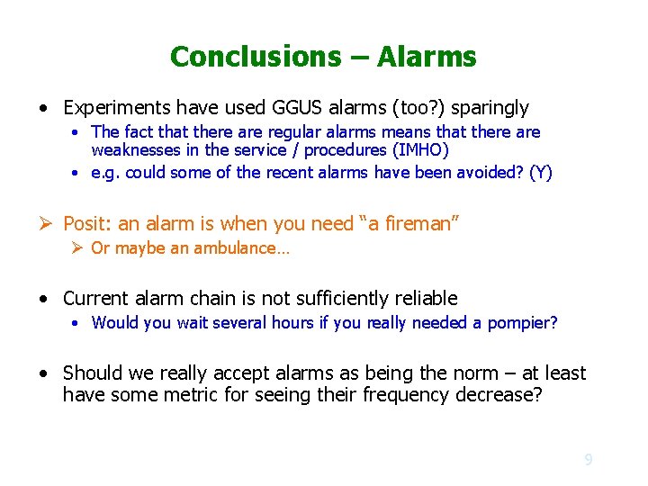 Conclusions – Alarms • Experiments have used GGUS alarms (too? ) sparingly • The