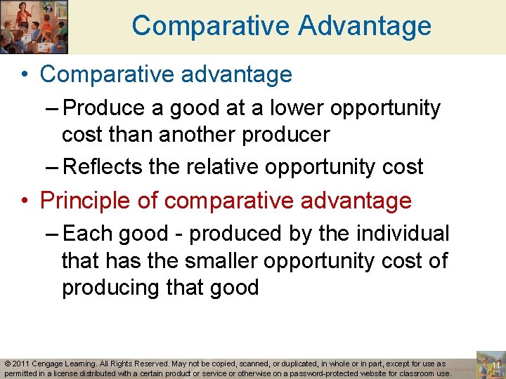 Comparative Advantage • Comparative advantage – Produce a good at a lower opportunity cost
