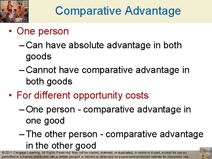 Comparative Advantage • One person – Can have absolute advantage in both goods –