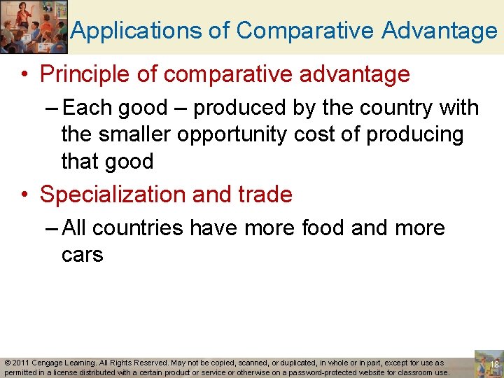 Applications of Comparative Advantage • Principle of comparative advantage – Each good – produced