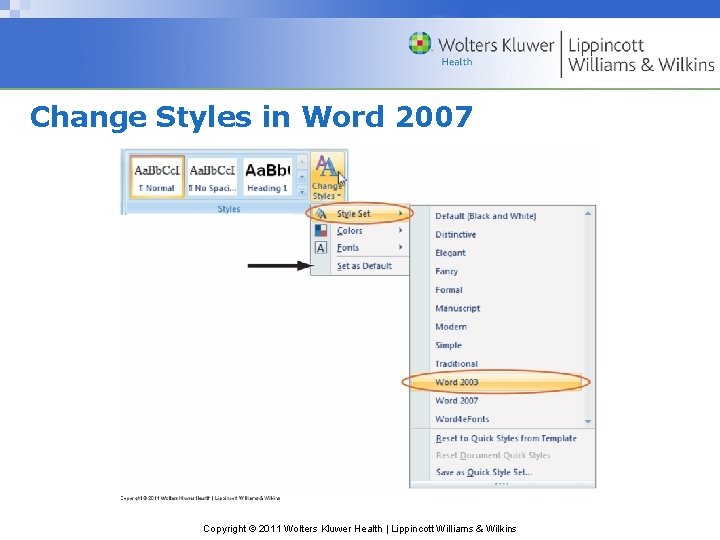 Change Styles in Word 2007 Copyright © 2011 Wolters Kluwer Health | Lippincott Williams