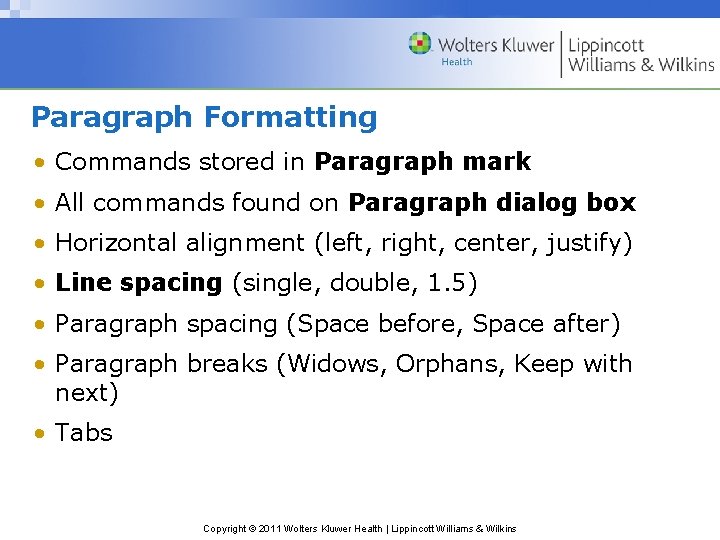 Paragraph Formatting • Commands stored in Paragraph mark • All commands found on Paragraph