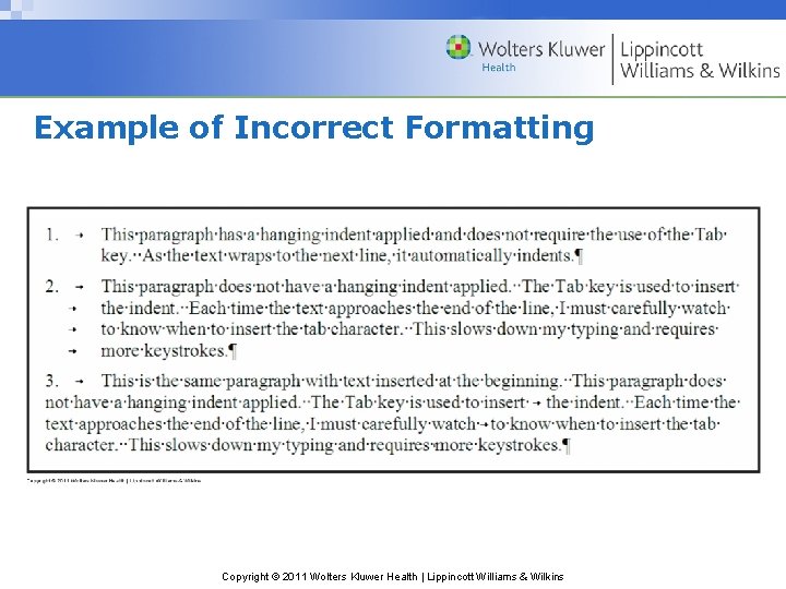 Example of Incorrect Formatting Copyright © 2011 Wolters Kluwer Health | Lippincott Williams &