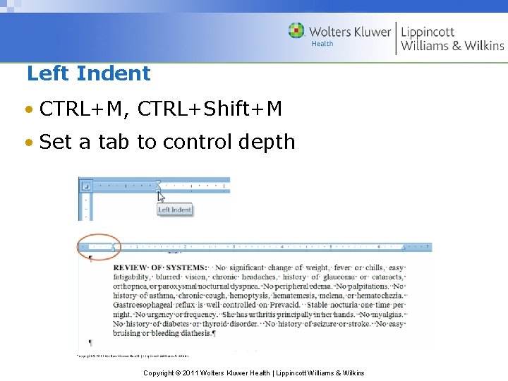 Left Indent • CTRL+M, CTRL+Shift+M • Set a tab to control depth Copyright ©