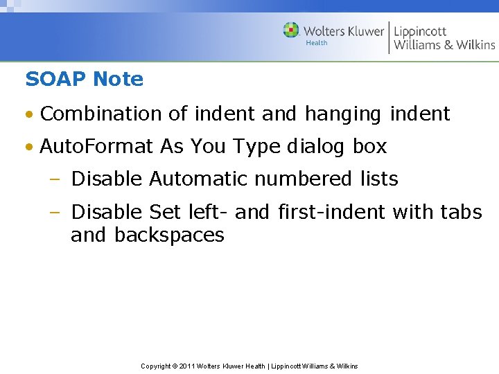 SOAP Note • Combination of indent and hanging indent • Auto. Format As You