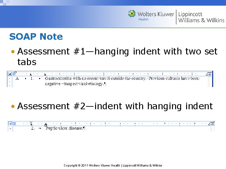 SOAP Note • Assessment #1—hanging indent with two set tabs • Assessment #2—indent with