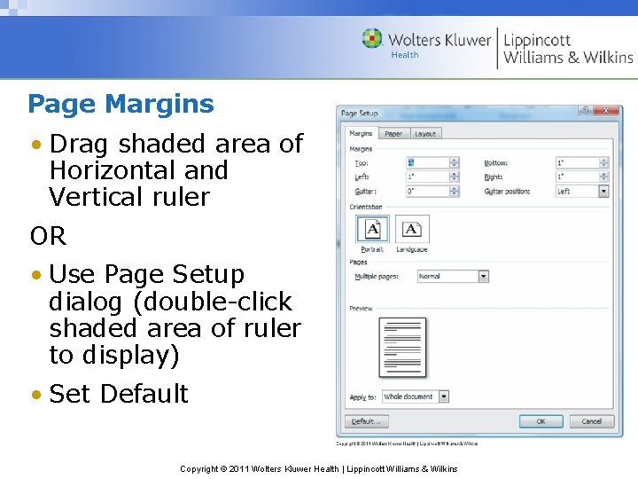Page Margins • Drag shaded area of Horizontal and Vertical ruler OR • Use