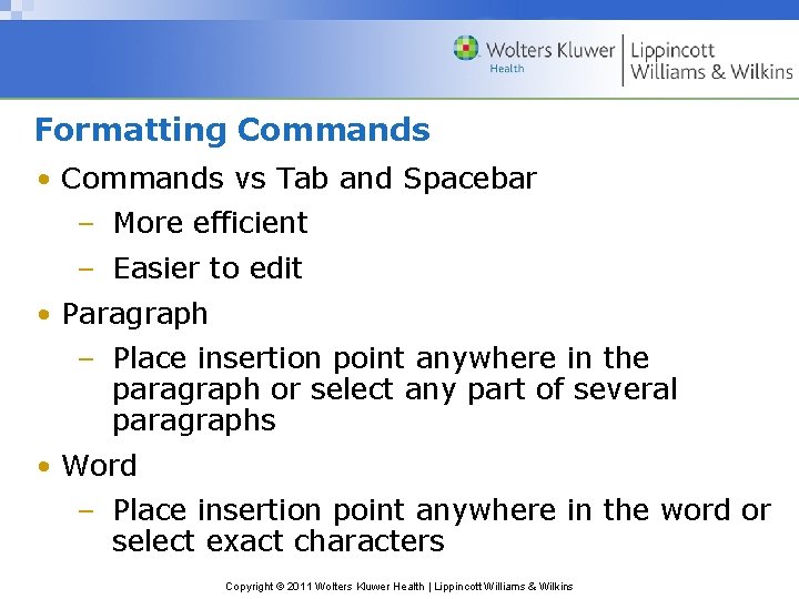 Formatting Commands • Commands vs Tab and Spacebar – More efficient – Easier to