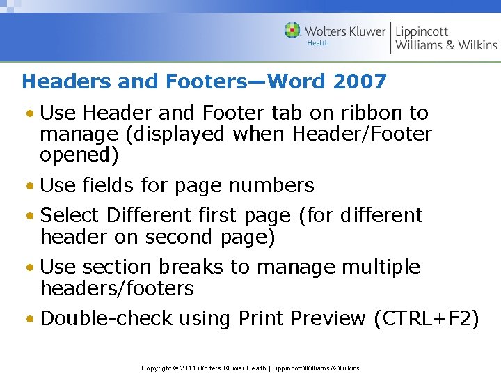 Headers and Footers—Word 2007 • Use Header and Footer tab on ribbon to manage