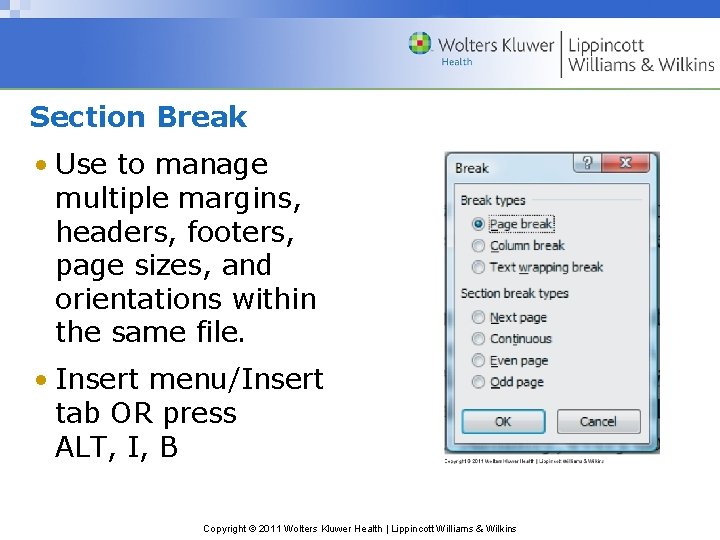 Section Break • Use to manage multiple margins, headers, footers, page sizes, and orientations