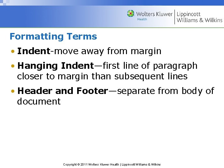 Formatting Terms • Indent-move away from margin • Hanging Indent—first line of paragraph closer