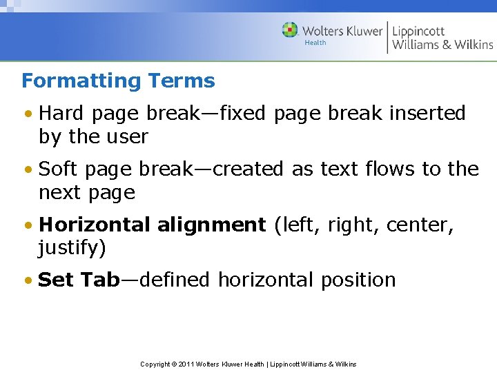 Formatting Terms • Hard page break—fixed page break inserted by the user • Soft