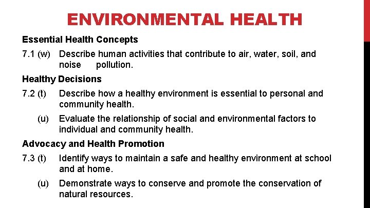 ENVIRONMENTAL HEALTH Essential Health Concepts 7. 1 (w) Describe human activities that contribute to
