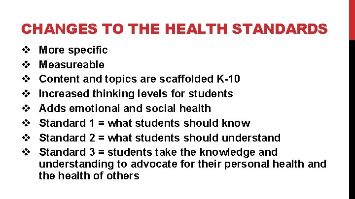 CHANGES TO THE HEALTH STANDARDS v v v v More specific Measureable Content and