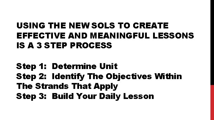 USING THE NEW SOLS TO CREATE EFFECTIVE AND MEANINGFUL LESSONS IS A 3 STEP