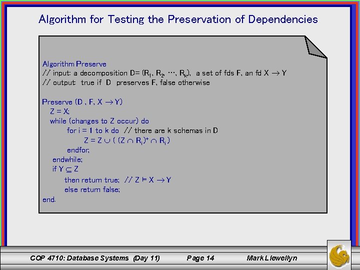Algorithm for Testing the Preservation of Dependencies Algorithm Preserve // input: a decomposition D=