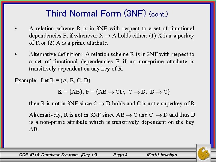 Third Normal Form (3 NF) (cont. ) • A relation scheme R is in
