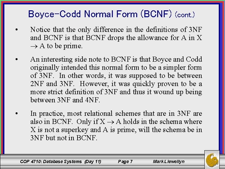 Boyce-Codd Normal Form (BCNF) (cont. ) • Notice that the only difference in the