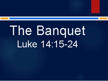 The Banquet Luke 14: 15 -24 