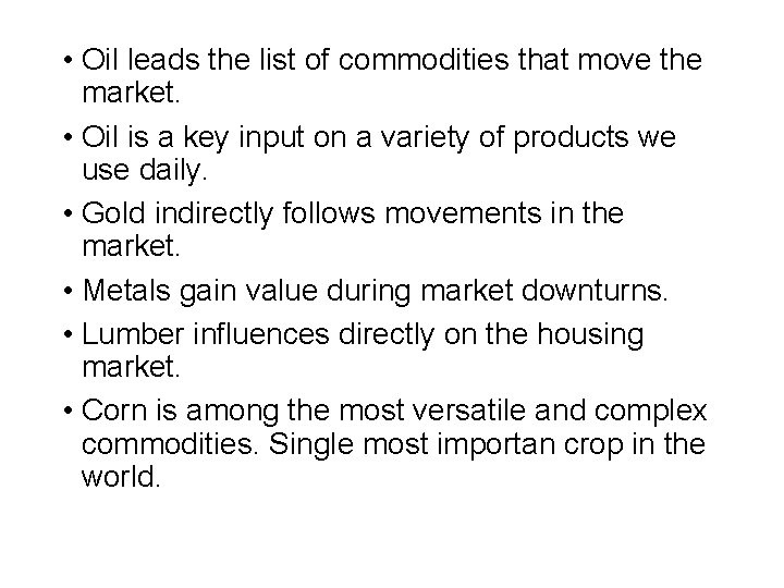  • Oil leads the list of commodities that move the market. • Oil