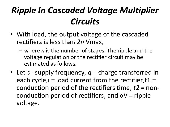 Ripple In Cascaded Voltage Multiplier Circuits • With load, the output voltage of the