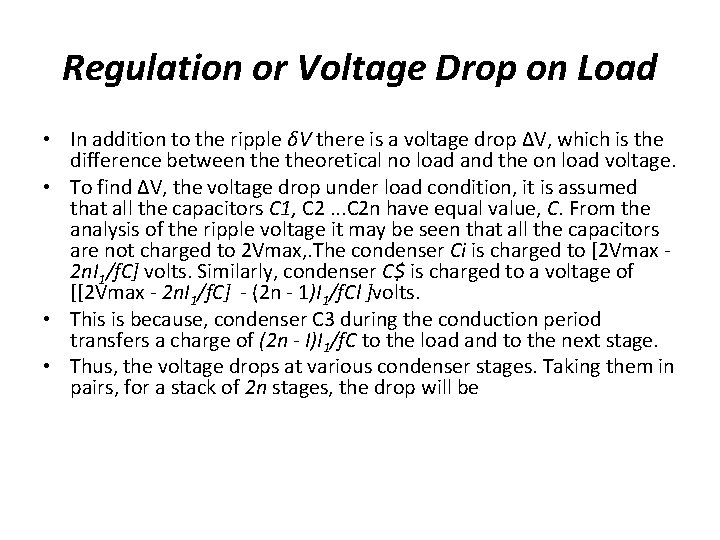 Regulation or Voltage Drop on Load • In addition to the ripple δV there