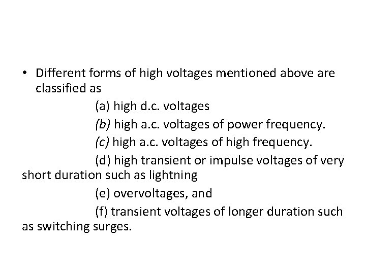  • Different forms of high voltages mentioned above are classified as (a) high
