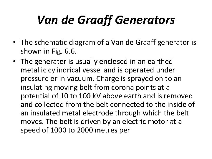 Van de Graaff Generators • The schematic diagram of a Van de Graaff generator