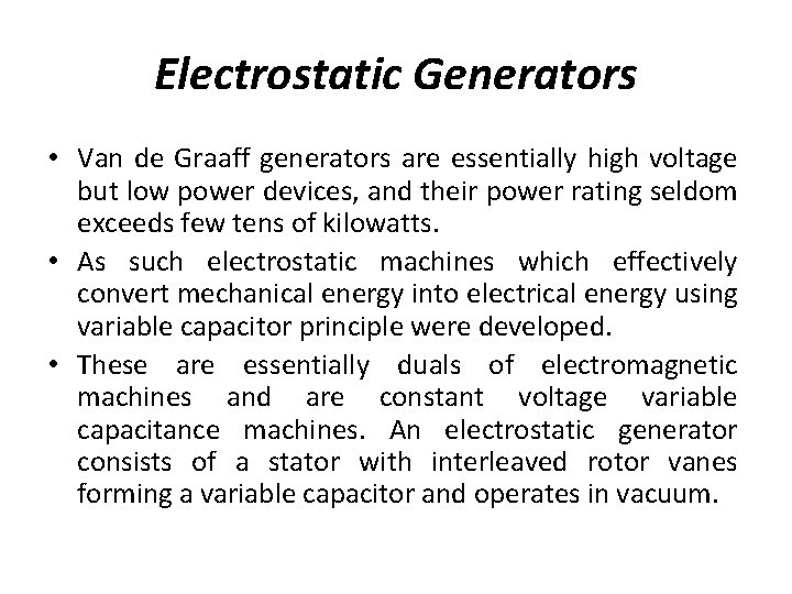 Electrostatic Generators • Van de Graaff generators are essentially high voltage but low power