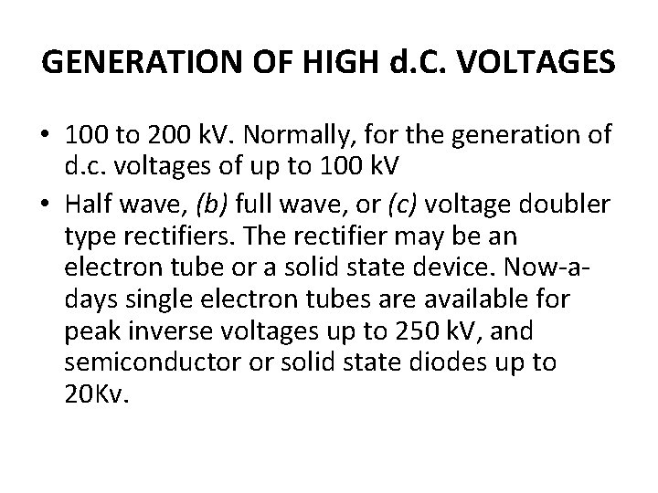 GENERATION OF HIGH d. C. VOLTAGES • 100 to 200 k. V. Normally, for
