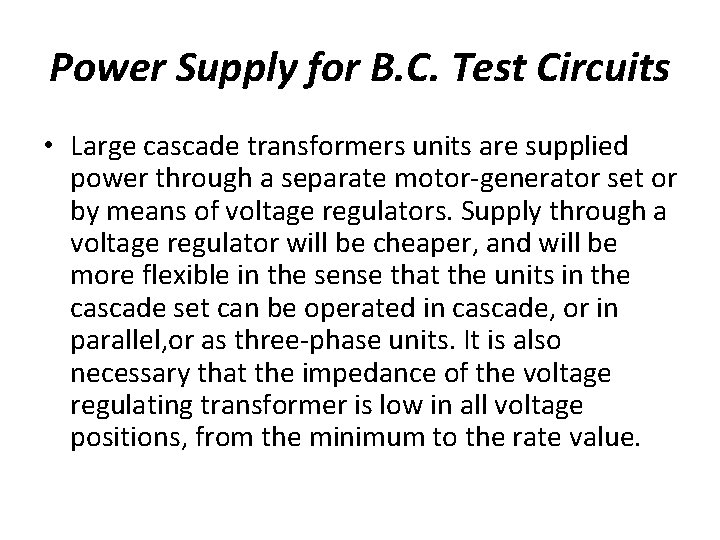 Power Supply for B. C. Test Circuits • Large cascade transformers units are supplied