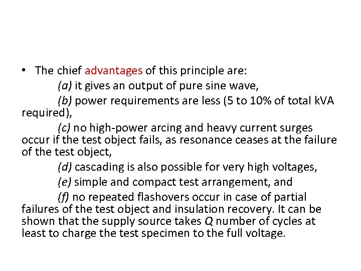  • The chief advantages of this principle are: (a) it gives an output